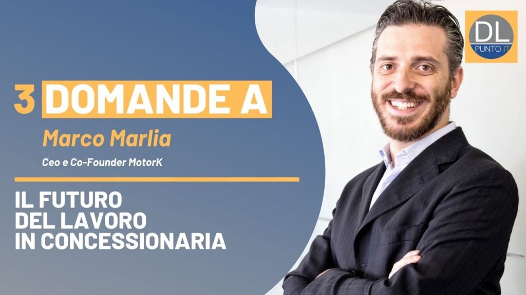 Il futuro del lavoro in concessionaria: ne parliamo con Marco Marlia (MotorK)